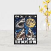 Carte You Call It Autism I Call It Having That Dawg In M (Fleur jaune)