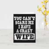 Carte You Can't E Me I Have A Crazy Wife Funny  (Fleur jaune)
