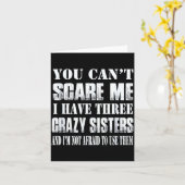 Carte You Can't E Me I Have Three Crazy Sisters Gift  (Fleur jaune)