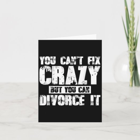 Carte You Can't Fix Crazy But You Can Divorce It  (Devant)