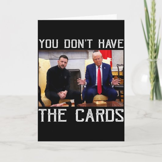 Carte You Don’t Have The Cards President Donald Trump  (Devant)