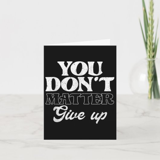Carte You Don't Give Up _ Insration Motivation (Devant)