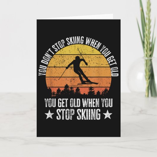 Carte You Dont Stop Skiing When You Get Old Funny Skier  (Devant)