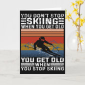 Carte You Don't Stop Skiing When You Get Old Funny Skiin (Fleur jaune)