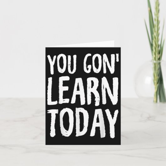 Carte You Gon Learn Today Motivational Design  (Devant)