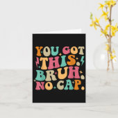 Carte You Got This Bruh No Cap Funny Testing Day Teacher (Fleur jaune)