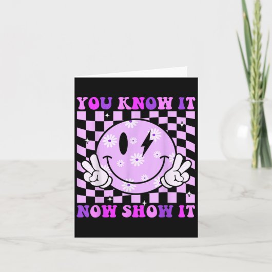 Carte You Know It Now Show It Test Day Teacher Motivatio (Devant)