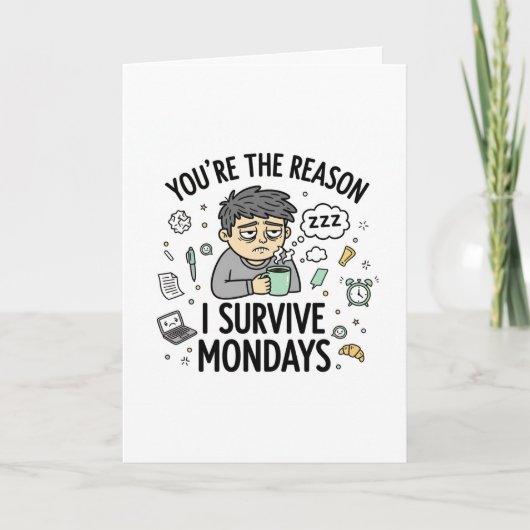 Carte You’re the Reason I Survive Mondays – Funny Office (Devant)
