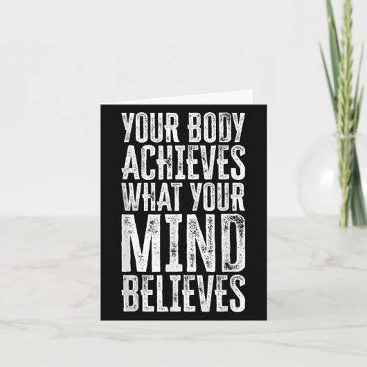 Carte Your Body Achieves What Your Mind Believes Motivat (Devant)