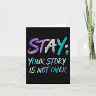Carte Your Story Is Not Over Stay Suicide Prevention Awa