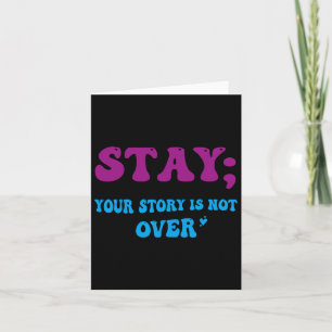 Carte Your Story Is Not Over Stay Suicide Prevention Awa