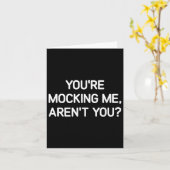 Carte You're Mocking Me, Aren't You, Funny, Jokes, Sarca (Fleur jaune)