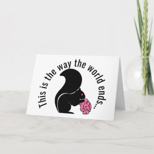 Carte Zombie Squirrel, C'est comme ça que le monde finit