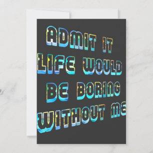 Cartes Pour Fêtes Annuelles Admit It Life Would Be Boring Without Me Vintage 