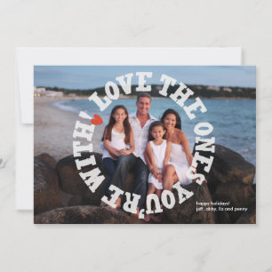 Cartes Pour Fêtes Annuelles Aimez ceux avec qui vous êtes ! avec photo arrière