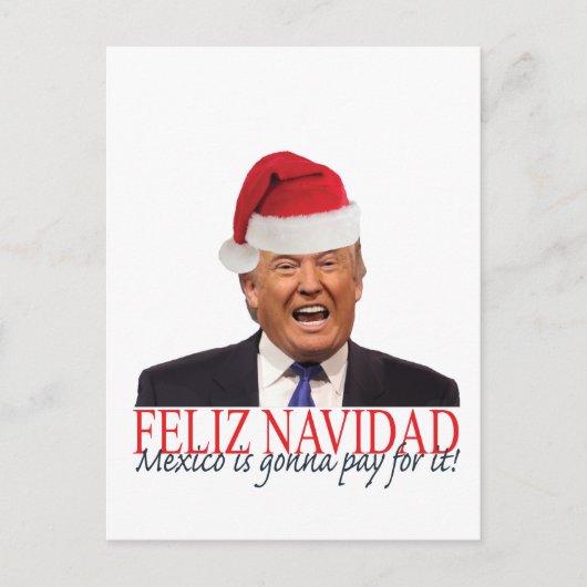 Cartes Pour Fêtes Annuelles Atout. Feliz Navidad, Mexique va payer lui ! (Devant)