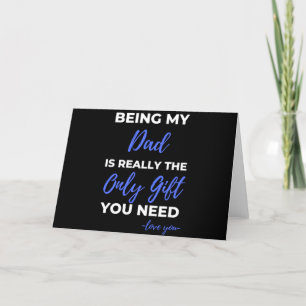 Cartes Pour Fêtes Annuelles Being My Dad Is Really The Only Gift