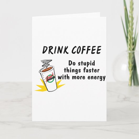 Cartes Pour Fêtes Annuelles Boire Du Café Faire Des Choses Stupides Plus Rapid (Devant)