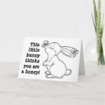 CARTES POUR FÊTES ANNUELLES BUNNY THINKS YOU ARE A HONE ON YOUR BIRTHDAY<br><div class="desc">HOW ABOUT THE LITTLE ONE in "YOUR LIFE" HAVING A BIRTHDAY AND EVEN LIKES "BUNNIES" AND THANK YOU FOR STOP BY ONE OF MY EIGHT STORES.</div>