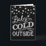 Cartes Pour Fêtes Annuelles Chalkboard de Baby It's Cold Outside<br><div class="desc">With the look of handwritten lettering on a chalkboard,  this fun card invites snuggling and cuddling on a cold winter night !</div>