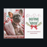 Cartes Pour Fêtes Annuelles Cher Père Noël définir "bon" jolie photo de Noël<br><div class="desc">Cher Père Noël Définir "Bon" Joli Noël Photographie et typographie Avec Fun Message de vacances au Père Noël, arc en ruban rouge avec branches de faux-pied, et texte de script tendance en rouge et vert. Une citation drôle et mignonne pour Noël, les vacances, et la saison d'hiver. Qui a été...</div>