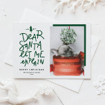 Cartes Pour Fêtes Annuelles Green Cher Père Noël Laissez-moi expliquer la phot<br><div class="desc">Cher Père Noël, laissez-moi vous expliquer ! Envoyez vos voeux de Noël avec cette carte de séjour festive et amusante. Il présente une citation lettrée à la main et une typographie simple. Personnalisez en ajoutant un message d'accueil, des noms, une photo et d'autres détails. Cette carte photo de Noël sera...</div>