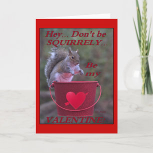 Cartes Pour Fêtes Annuelles "Hé… Ne soyez pas Squirrely… Soyez mon Valentine !