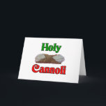 Cartes Pour Fêtes Annuelles Holly Cannoli<br><div class="desc">Holy Cannoli.. This is a great way to show your Italian pride. Great for a t-shirt or t-shirts,  aprons,  buttons,  magnets and more... .  Great gift for any occasion especially Christmas,  birthdays,  Mother's Day,  Father's Day and everyday.</div>