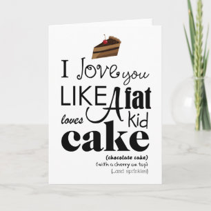 Cartes Pour Fêtes Annuelles I Loves You Like a Fat Kid Loves Cake Greeting Car