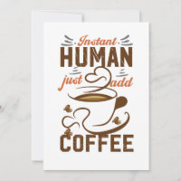 Instant Human Just Add Coffee - Drôle café citatio