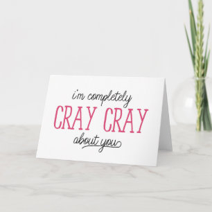 Cartes Pour Fêtes Annuelles Je suis complètement Cray Cray à ton sujet