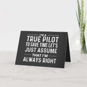 Cartes Pour Fêtes Annuelles Je suis pilote - Pour gagner du temps, supposons s