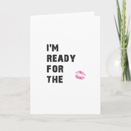 CARTES POUR FÊTES ANNUELLES JE SUIS PRÊT POUR * MISTLETOE* ET * VOUS* À NOËL (Devant)