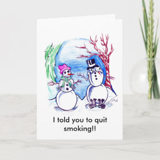 Cartes Pour Fêtes Annuelles Je t'ai dit d'arrêter de fumer ! !