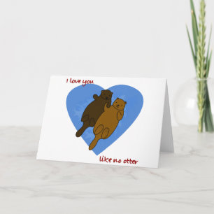 Cartes Pour Fêtes Annuelles Je t'aime comme aucune loutre
