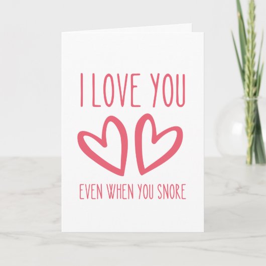 Cartes Pour Fêtes Annuelles Je t'aime même quand tu ronfles - Funny V-day Card (Devant)