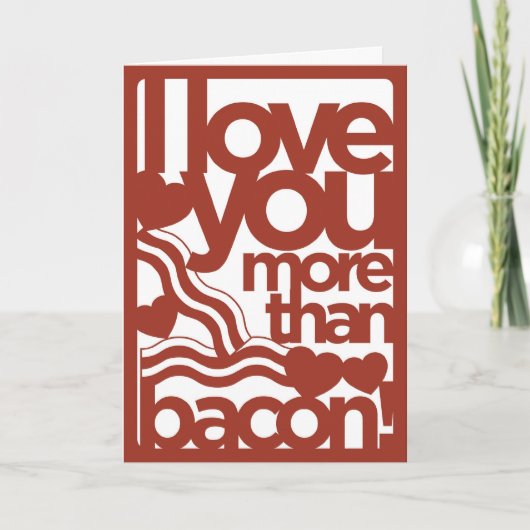 Cartes Pour Fêtes Annuelles Je T'Aime Plus Que Bacon Card (Devant)