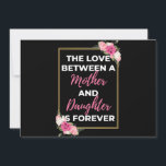 Cartes Pour Fêtes Annuelles L'Amour Entre Mère Et Fille Est Pour Toujours<br><div class="desc">L'Amour Entre Une Mère Et Une Fille Est Toujours Design. Il s'agit d'une courte citation sentimentale qui est un grand cadeau pour la fête des mères. Il convient aussi comme cadeau général de mère pour Anniversaire,  Noël ou Saint Valentin.</div>