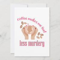 Le café me fait me sentir moins meurtrier et drôle