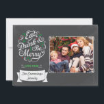 Cartes Pour Fêtes Annuelles Le tableau mangent la boisson et soient joyeuse<br><div class="desc">Le tableau mangent la boisson et soient joyeux carte photo de vacances. Une conception saisonnière élégante et élégante dans un style de "tableau" pour ajouter un certain talent à vos cartes photos personnalisés de vacances. Ce modèle est parfait pour mettre votre propre société ou nom de famille dans ou message...</div>