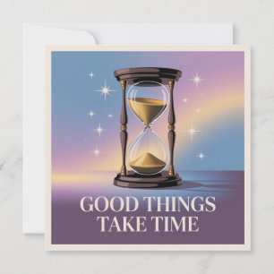 Cartes Pour Fêtes Annuelles Les bonnes choses prennent du temps