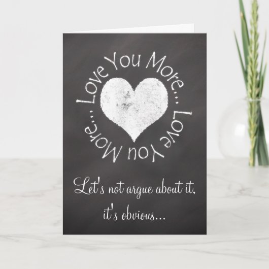 Cartes Pour Fêtes Annuelles Love You More Valentine Argument Salutation (Devant)