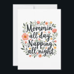Cartes Pour Fêtes Annuelles Modern Cute Botanical Mother's Day Card<br><div class="desc">Modern Cute Floral Mother's Day Card with quote "Mommin All Day,  Napping All Night" for Happy Mother's Day on white background. Perfect for a First Mother's day,  or to offer to your wife or daughter.</div>