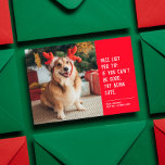 Cartes Pour Fêtes Annuelles Nice liste drôle de animal de Noël photo<br><div class="desc">Une carte de vacances mignonne et intelligente design pour envoyer la joie de Noël. Ce design photo avec un texte blanc sur rouge est parfait pour les chiens, les chats ou toute autre personne essayant d'obtenir sur la belle liste. Le texte dit : "Jolie liste pro conseil : si vous...</div>