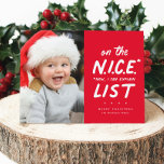 Cartes Pour Fêtes Annuelles Nice liste drôle mignon une photo rouge Noël<br><div class="desc">Sur la belle liste ? Cette drôle de carte de Noël est parfaite pour ceux qui peuvent ou ne pas être sur Père Noël belle liste. Parfois, "nice" signifie "now I can explication" - et c'est parfait pour les photos d'ornerie mais toujours de bons enfants ou animaux de compagnie. Cette...</div>