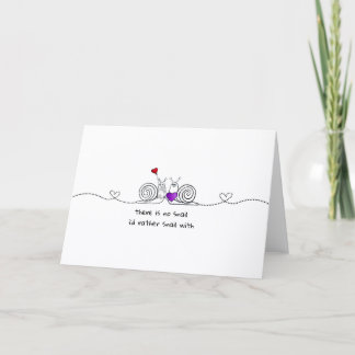 Cartes Pour Fêtes Annuelles No Snail I’d Rather Snail With - Love Card
