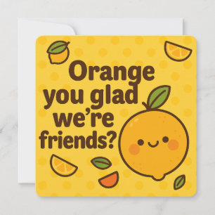 Cartes Pour Fêtes Annuelles Orange You Glen We’re Friends Card