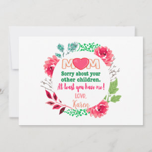 Cartes Pour Fêtes Annuelles Personnaliser Maman Désolé pour tes autres enfants