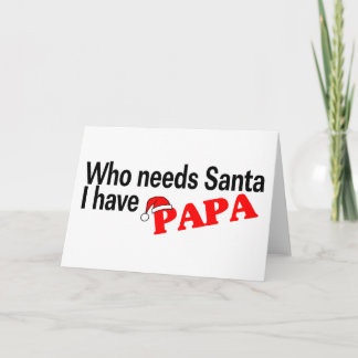Cartes Pour Fêtes Annuelles Qui a besoin de Père Noël j'ai papa