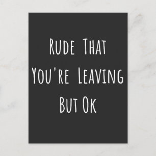 Cartes Pour Fêtes Annuelles Rude That You're Leaving But Ok